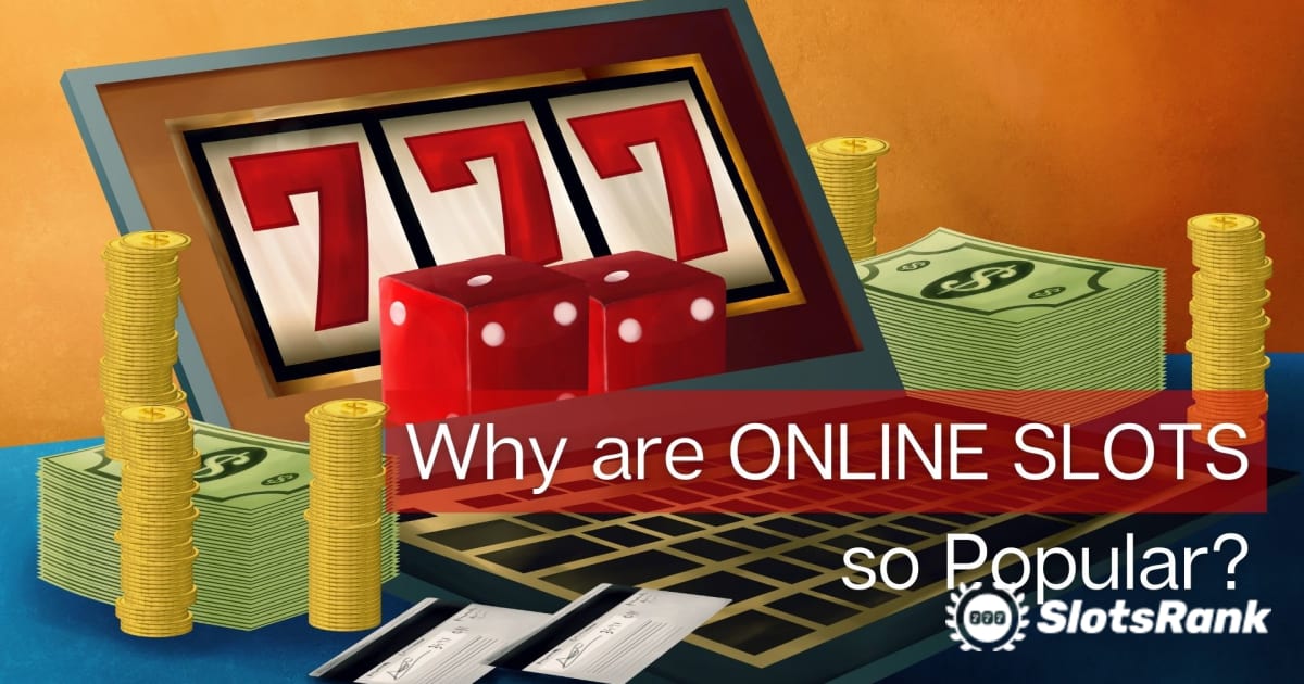 Por que os slots online são tão populares?